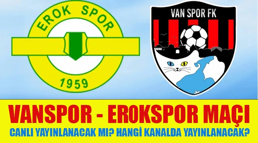 Vanspor Erokspor maçı canlı yayınlanacak mı?