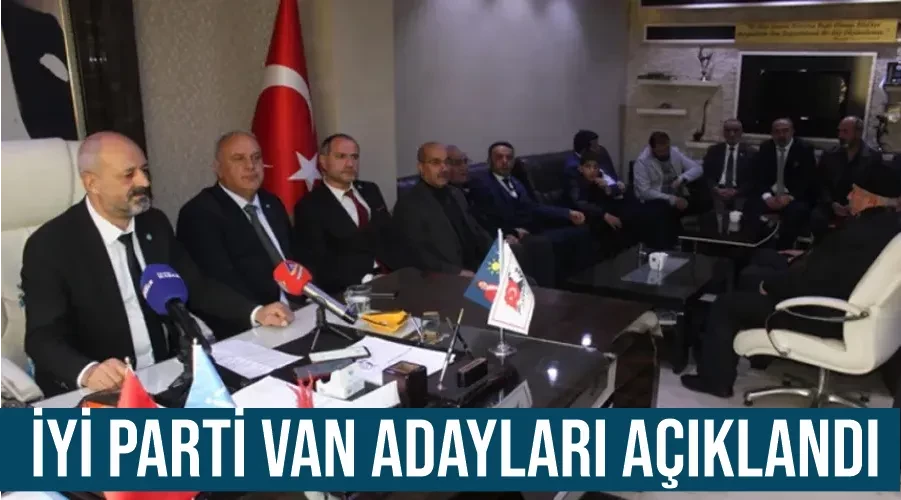 İYİ Parti Van adayları açıklandı