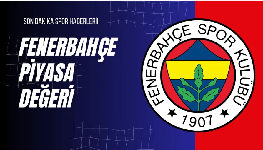 Fenerbahçe Piyasa Değeri 