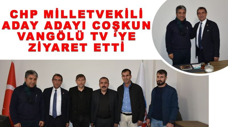 CHP milletvekili aday adayı coşkun Van gölü TV ‘ye ziyaret eti