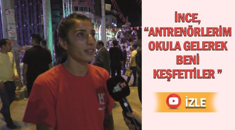 İnce, “Antrenörlerim okula gelerek beni keşfettiler “