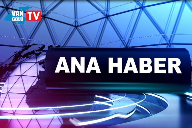 Vangölü TV Ana Haber Bülteni  26 Temmuz 2022