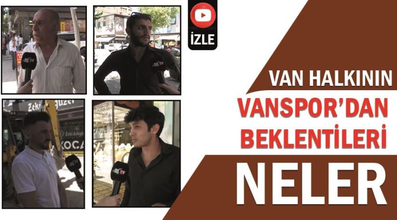 Vatandaşın Vanspor’dan beklentileri nelerdir?