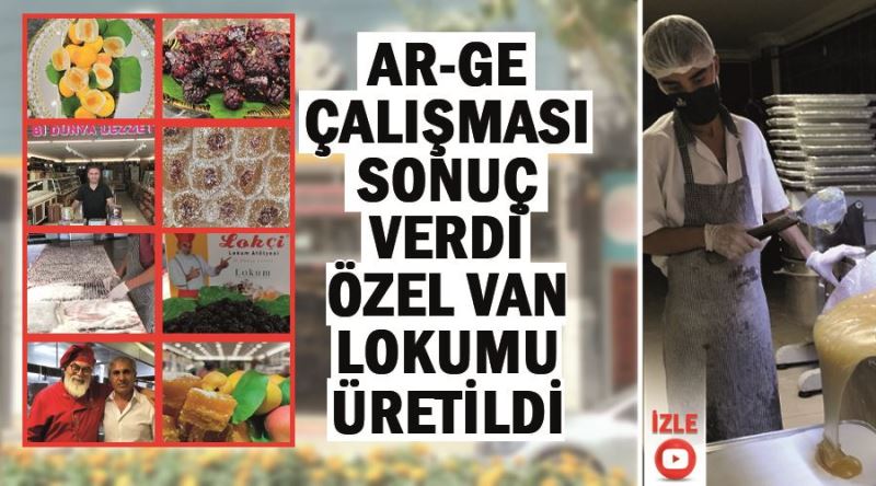 Ar-Ge çalışması sonuç verdi özel Van Lokumu üretildi