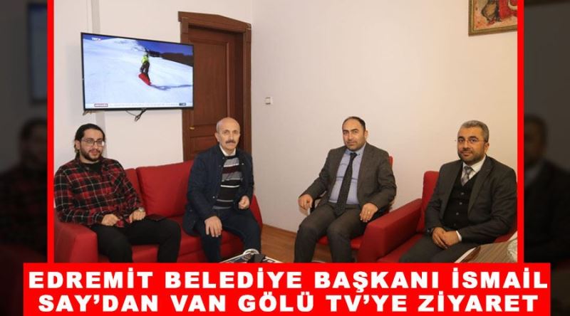 Edremit Belediye Başkanı İsmail Say’dan Van gölü TV’ye ziyaret