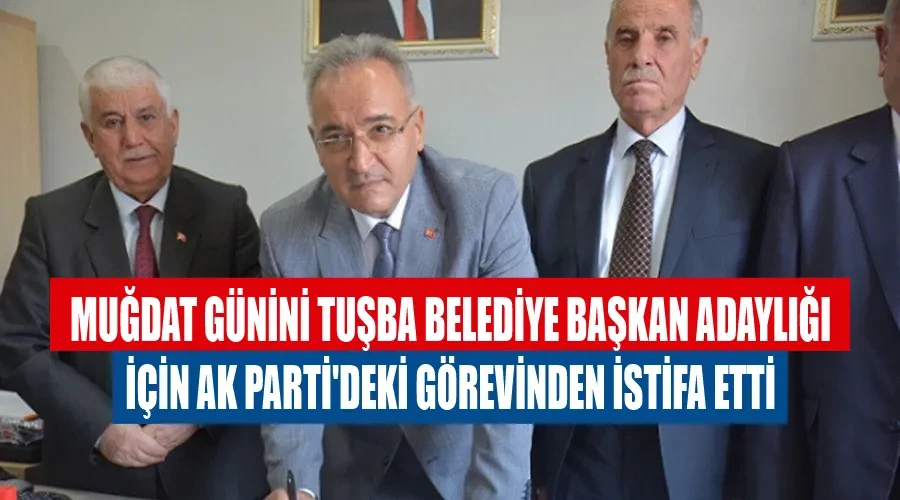 Muğdat Günini Tuşba Belediye Başkan adaylığı için AK Parti