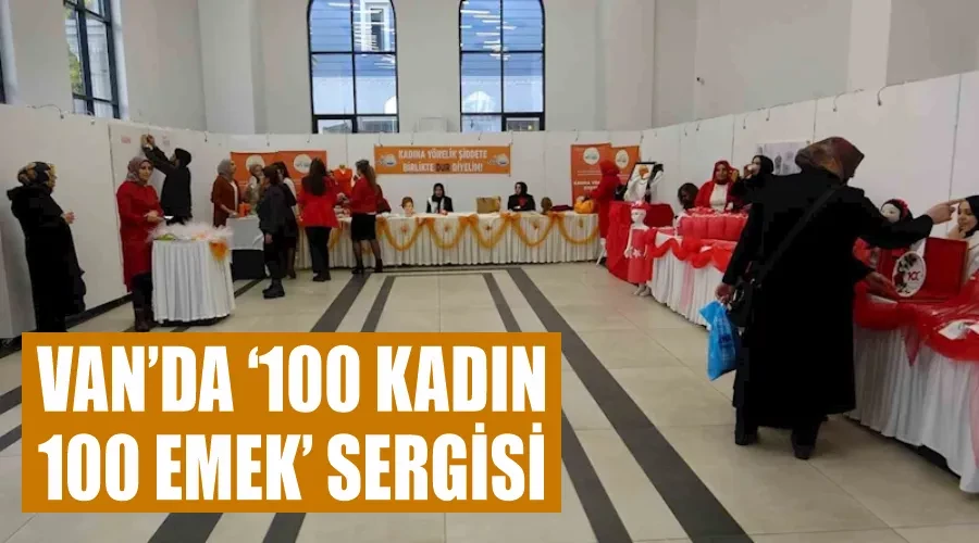Van’da ‘100 Kadın 100 Emek’ sergisi