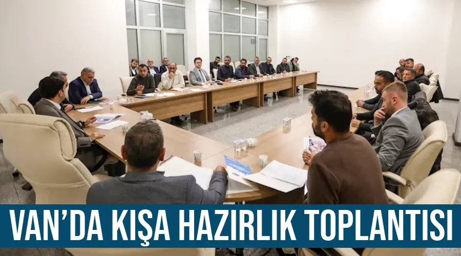 Van’da kışa hazırlık toplantısı