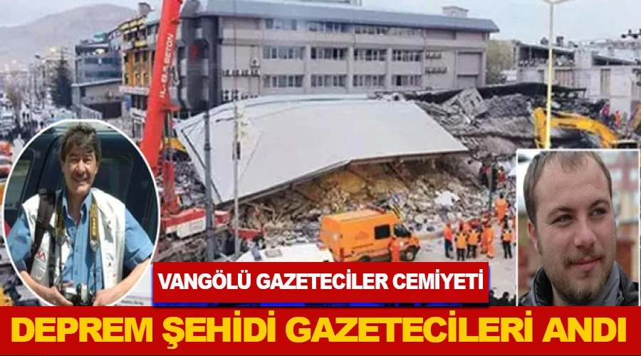 VGC, depremde hayatını kaybeden meslektaşlarını andı