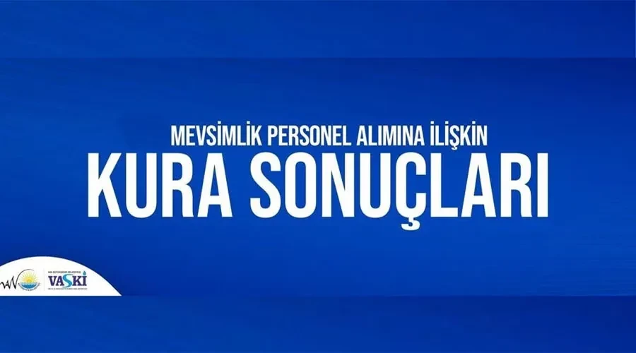 VASKİ işçi alımı kuraları çekildi: İşte tam isim listesi