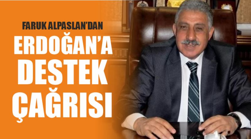 Faruk Alpaslan’dan Erdoğan için destek çağrısı