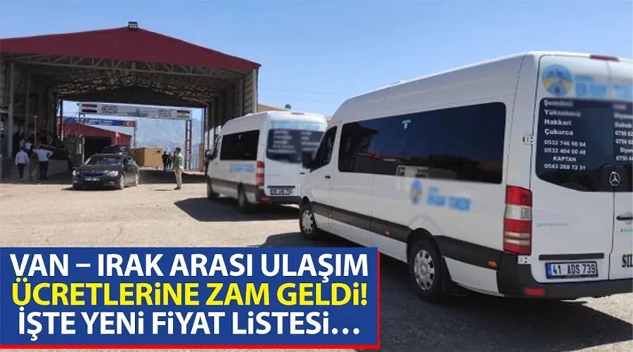 Van – Irak arası ulaşım ücretlerine zam geldi! İşte yeni fiyat listesi…