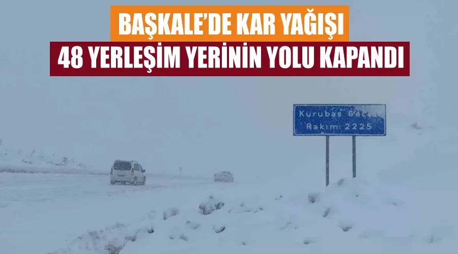 Başkale’de kar yağışı: 48 yerleşim yerinin yolu kapandı