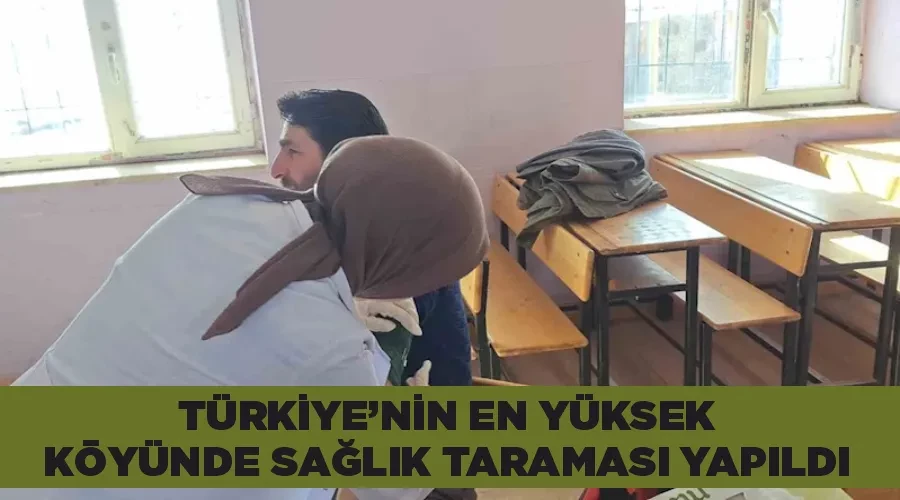 Türkiye’nin en yüksek köyünde sağlık taraması yapıldı