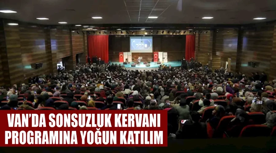 Van’da Sonsuzluk Kervanı programına yoğun katılım