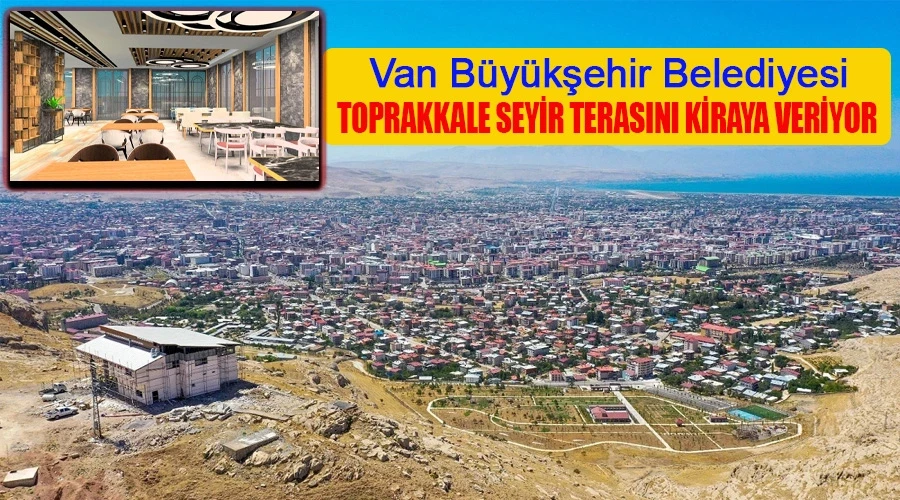 Van Büyükşehir Seyir Terası işletmesini kiraya verecek