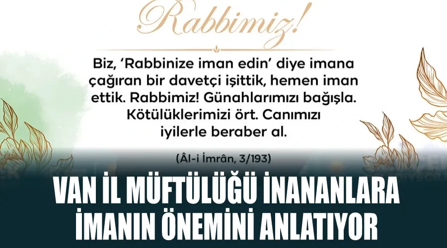 Van İl Müftülüğü İnananlara İmanın Önemini anlatıyor