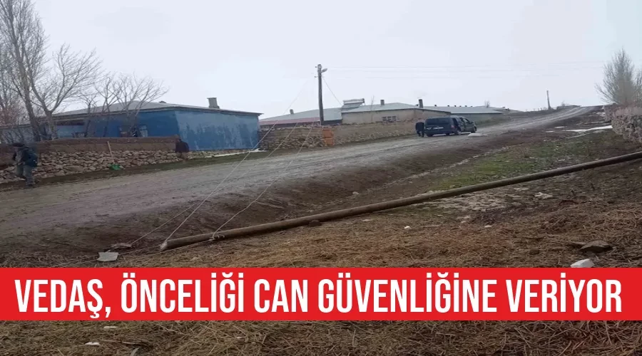 VEDAŞ, önceliği can güvenliğine veriyor