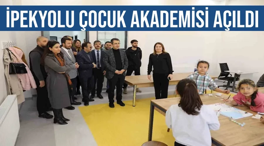 İpekyolu Çocuk Akademisi açıldı