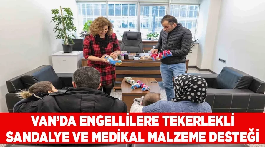 Van’da engellilere tekerlekli sandalye ve medikal malzeme desteği