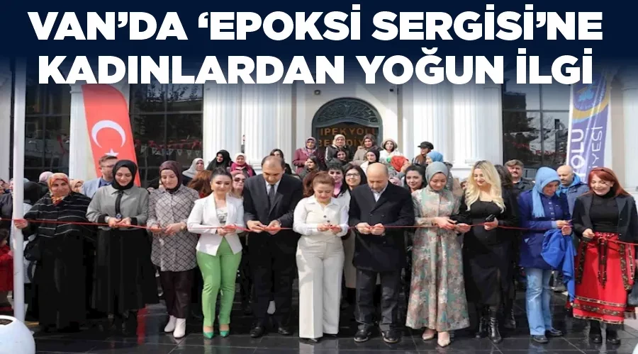 Van’da ‘Epoksi Sergisi’ne kadınlardan yoğun ilgi