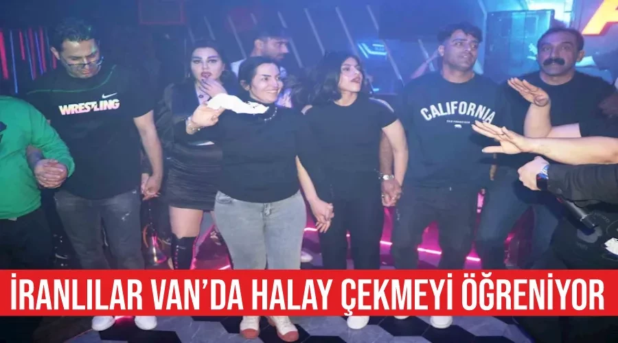 İranlılar Van’da halay çekmeyi öğreniyor