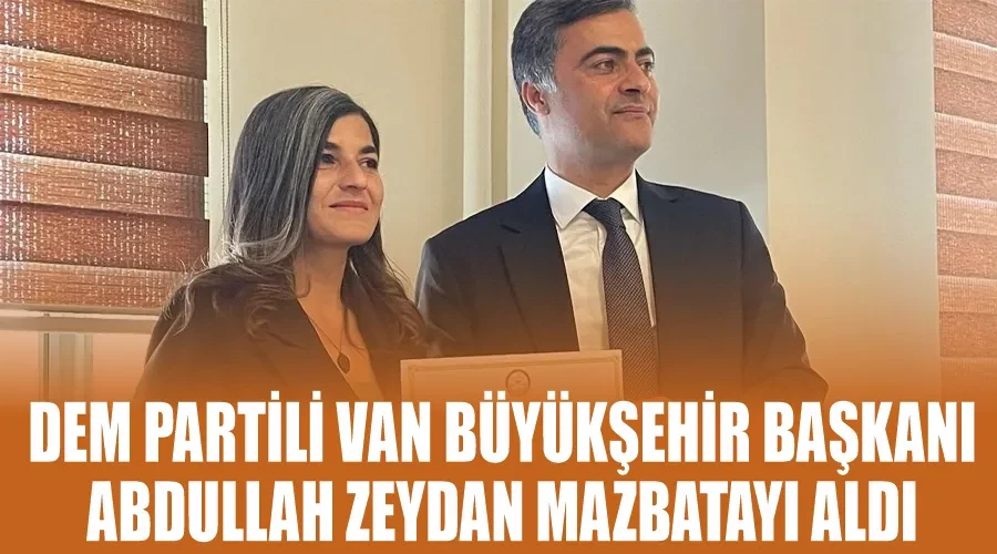 DEM Partili Van Büyükşehir Başkanı Abdullah Zeydan Mazbatayı Aldı