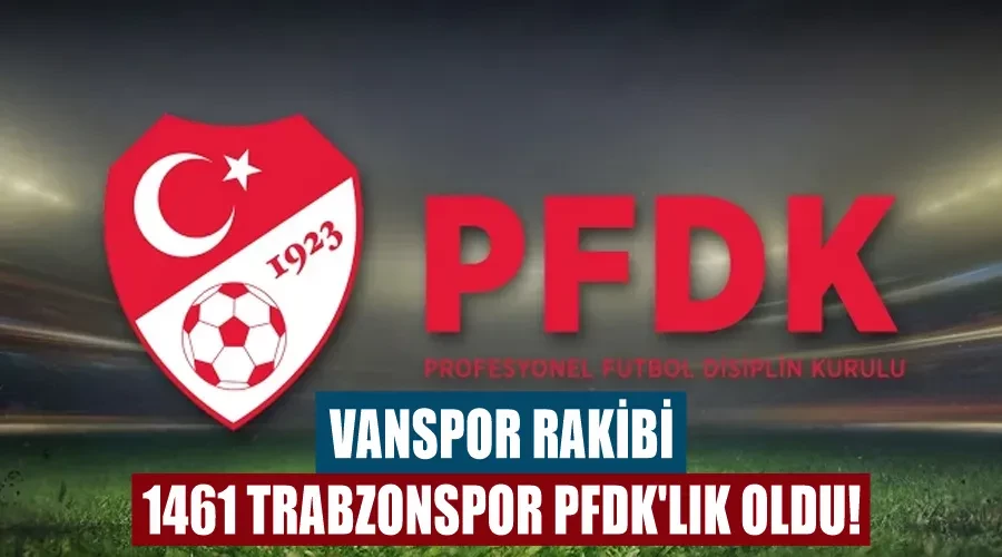 Vanspor Rakibi 1461 Trabzonspor PFDK